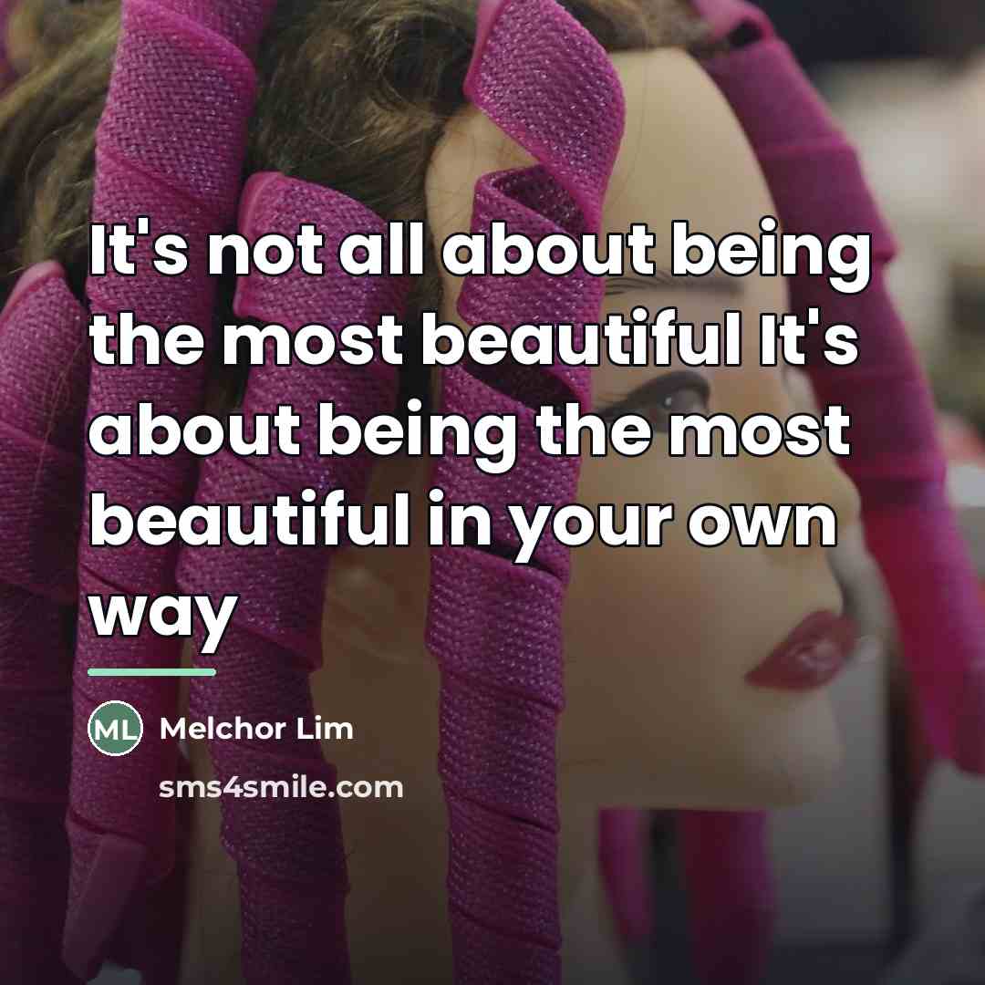 “It's not all about being the most beautiful It's about…” quote by Melchor Lim