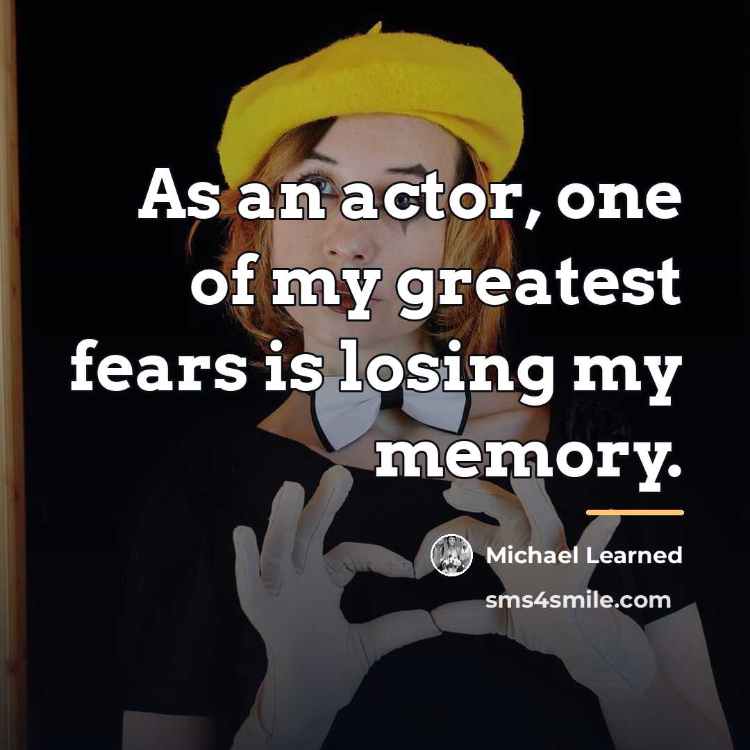 “As an actor, one of my greatest fears is losing…” quote by Michael Learned