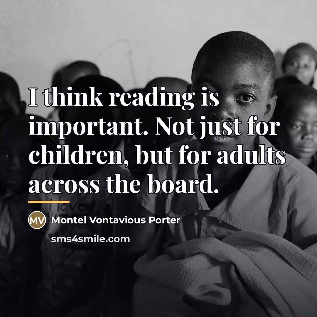 “I think reading is important. Not just for children, but…” quote by Montel Vontavious Porter