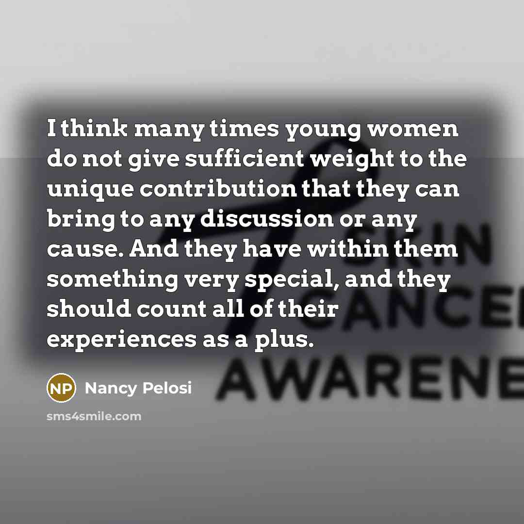 “I think many times young women do not give sufficient…” quote by Nancy Pelosi