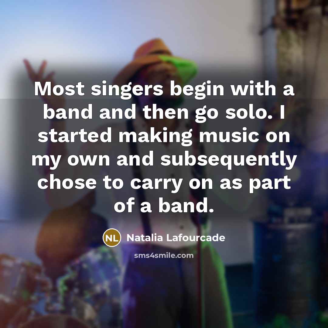 “Most singers begin with a band and then go solo.…” quote by Natalia Lafourcade
