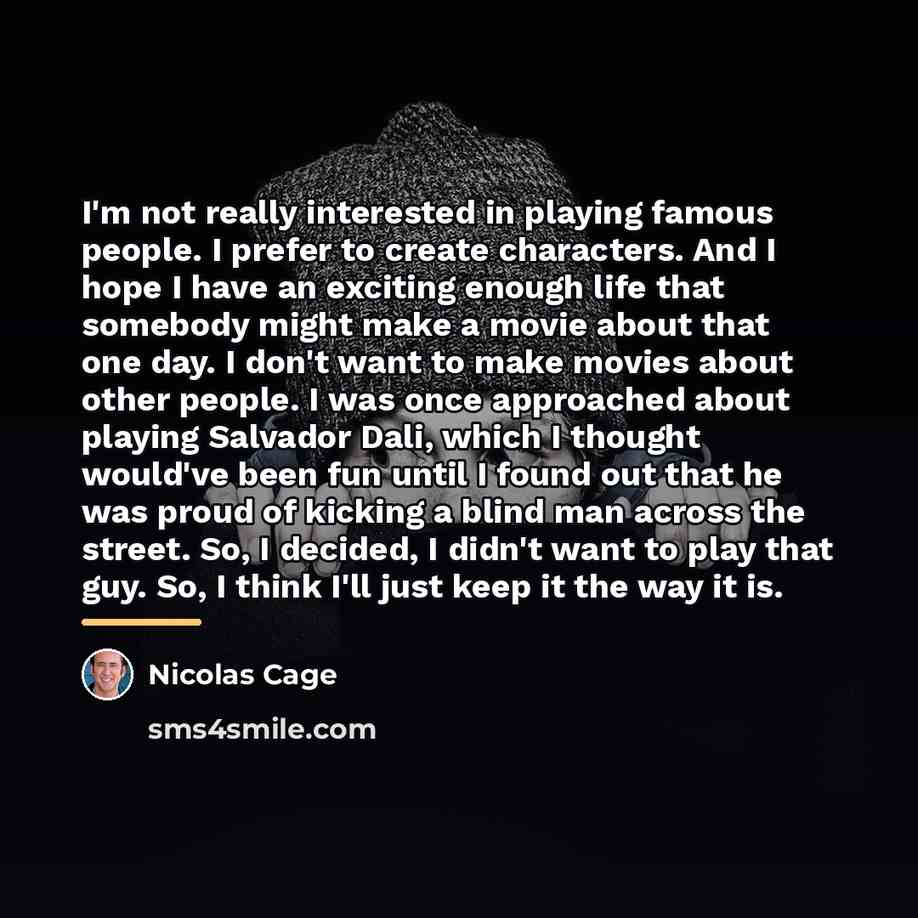 “I'm not really interested in playing famous people. I prefer…” quote by Nicolas Cage