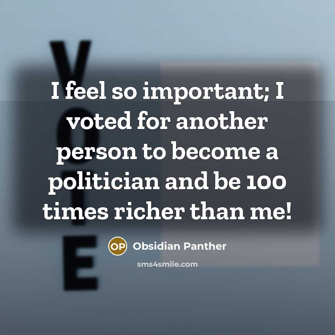 “I feel so important; I voted for another person to…” quote by Obsidian Panther