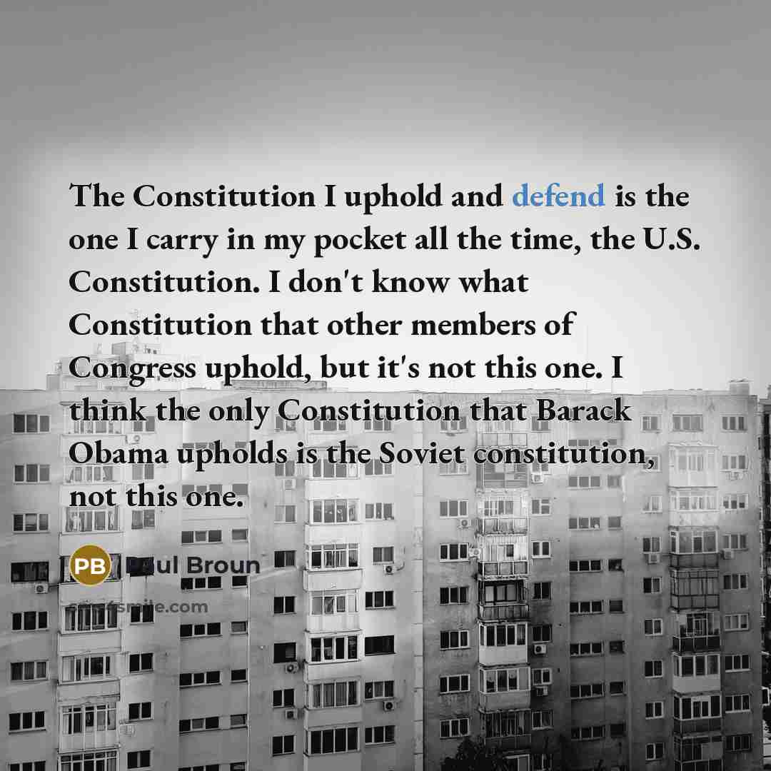 “The Constitution I uphold and defend is the one I…” quote by Paul Broun