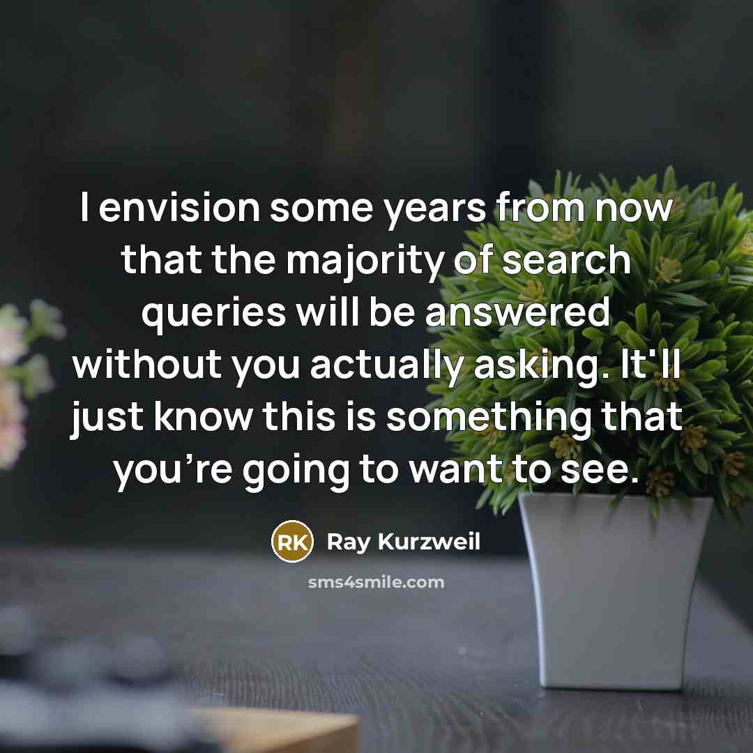 “I envision some years from now that the majority of…” quote by Ray Kurzweil