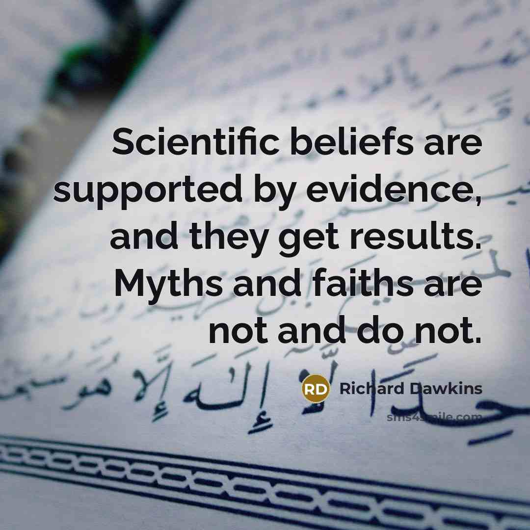 “Scientific beliefs are supported by evidence, and they get results.…” quote by Richard Dawkins