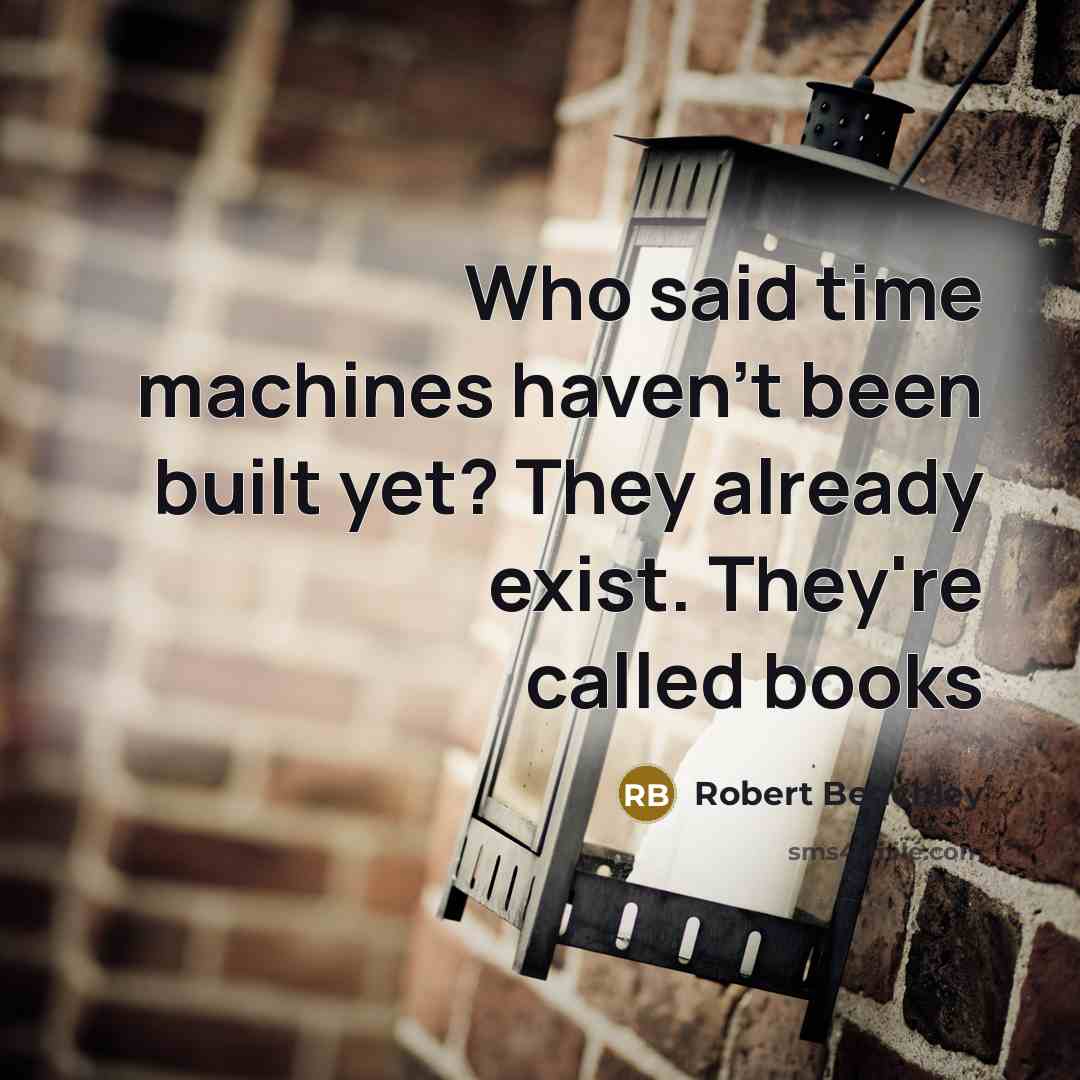 “Who said time machines haven't been built yet? They already…” quote by Robert Benchley