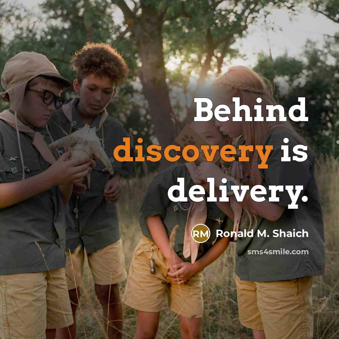 “Behind discovery is delivery.…” quote by Ronald M. Shaich