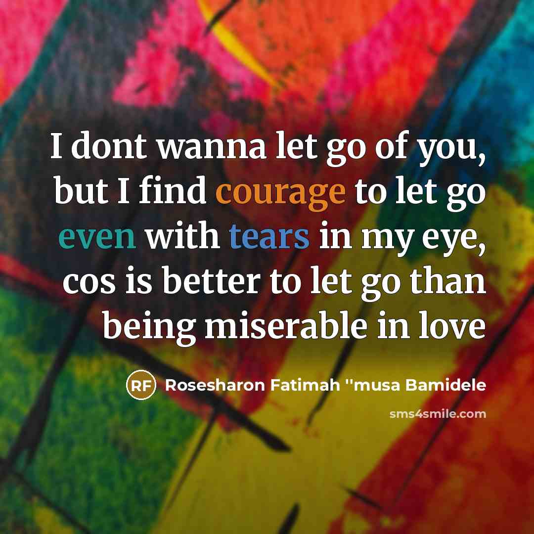 “I dont wanna let go of you, but I find…” quote by Rosesharon Fatimah ''musa Bamidele