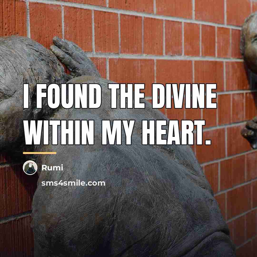 “I found the Divine within my Heart.…” quote by Rumi