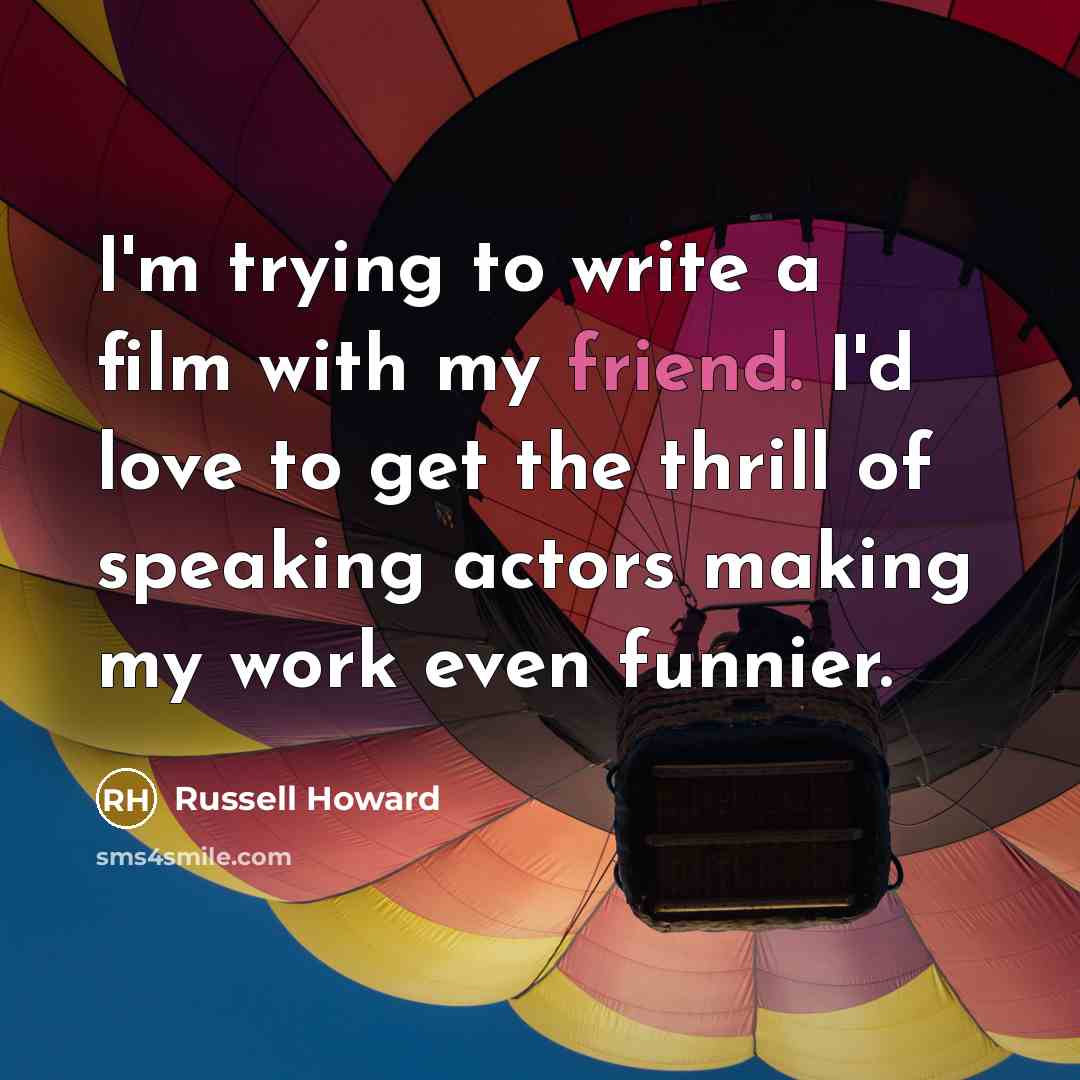 “I'm trying to write a film with my friend. I'd…” quote by Russell Howard