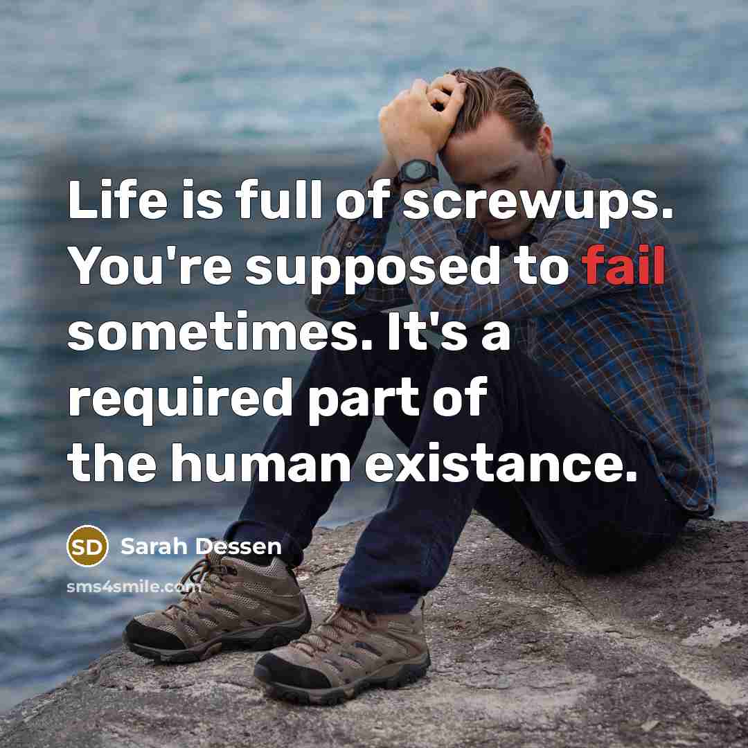 “Life is full of screwups. You're supposed to fail sometimes.…” quote by Sarah Dessen