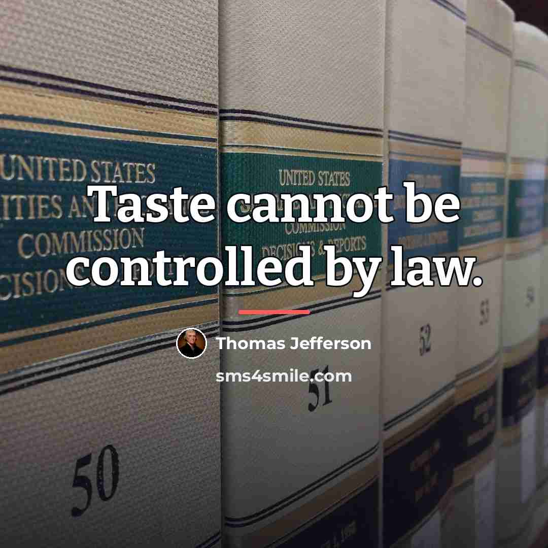 “Taste cannot be controlled by law.…” quote by Thomas Jefferson