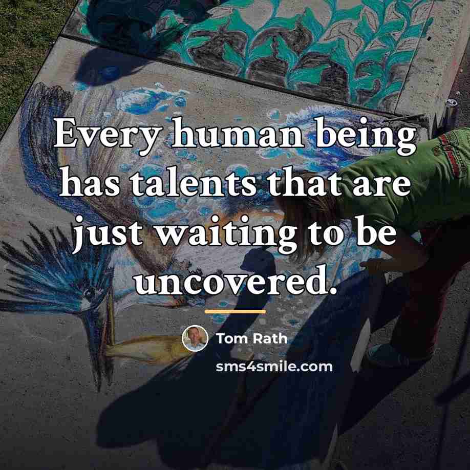 “Every human being has talents that are just waiting to…” quote by Tom Rath