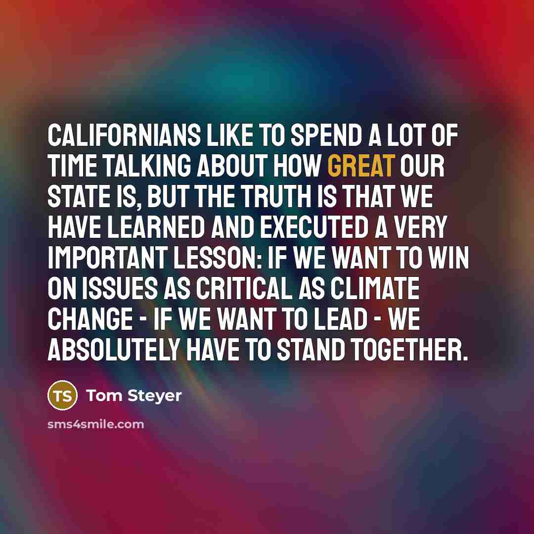 “Californians like to spend a lot of time talking about…” quote by Tom Steyer
