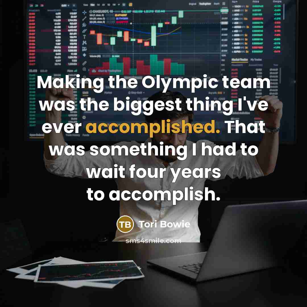 “Making the Olympic team was the biggest thing I've ever…” quote by Tori Bowie