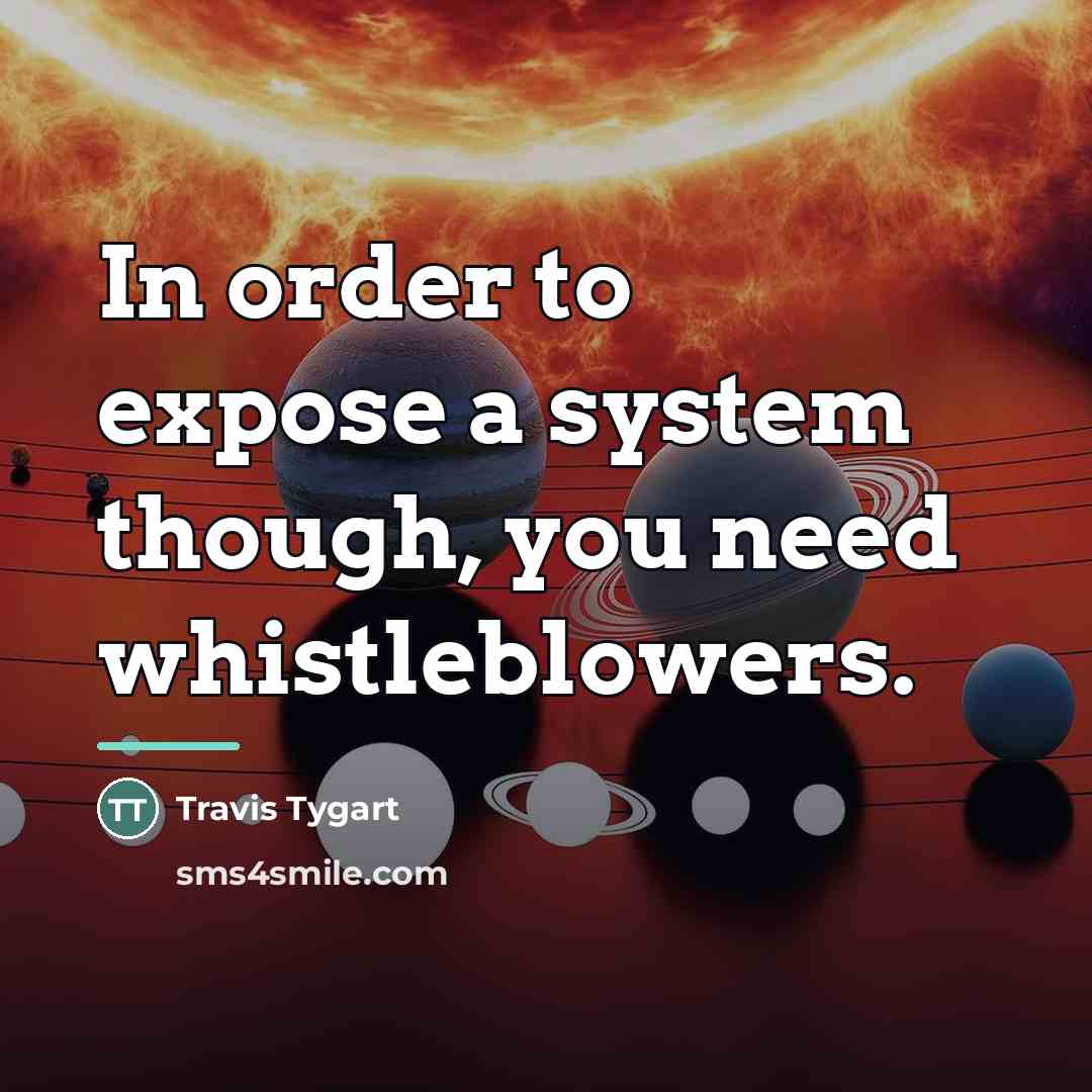 “In order to expose a system though, you need whistleblowers.…” quote by Travis Tygart