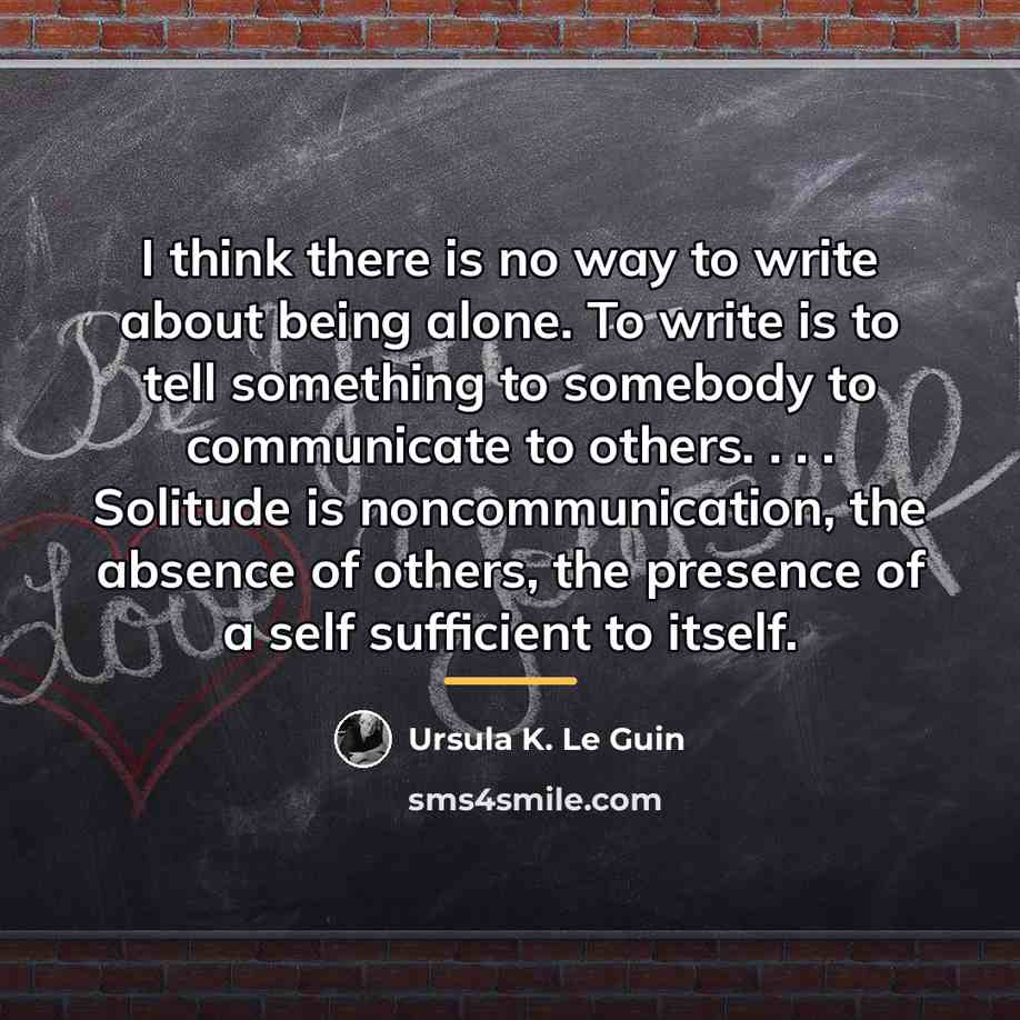“I think there is no way to write about being…” quote by Ursula K. Le Guin