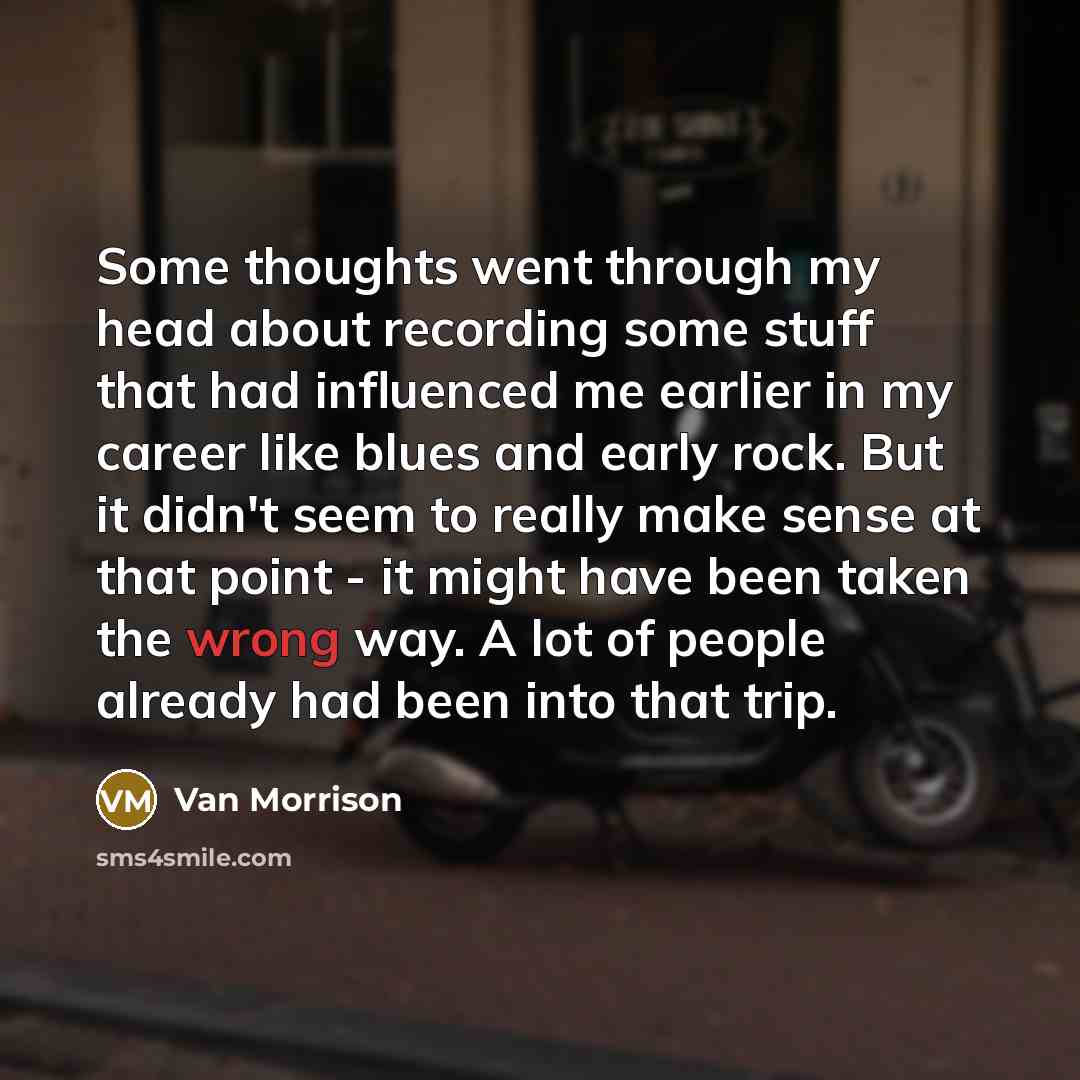“Some thoughts went through my head about recording some stuff…” quote by Van Morrison