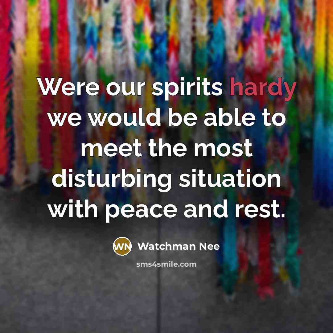 “Were our spirits hardy we would be able to meet…” quote by Watchman Nee