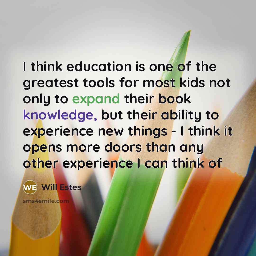“I think education is one of the greatest tools for…” quote by Will Estes
