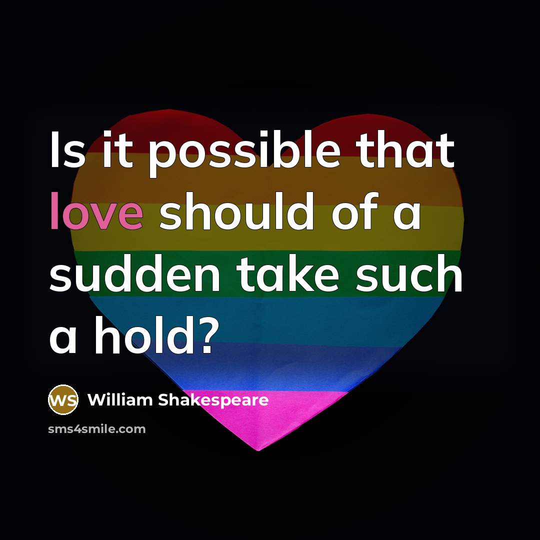 “Is it possible that love should of a sudden take…” quote by William Shakespeare