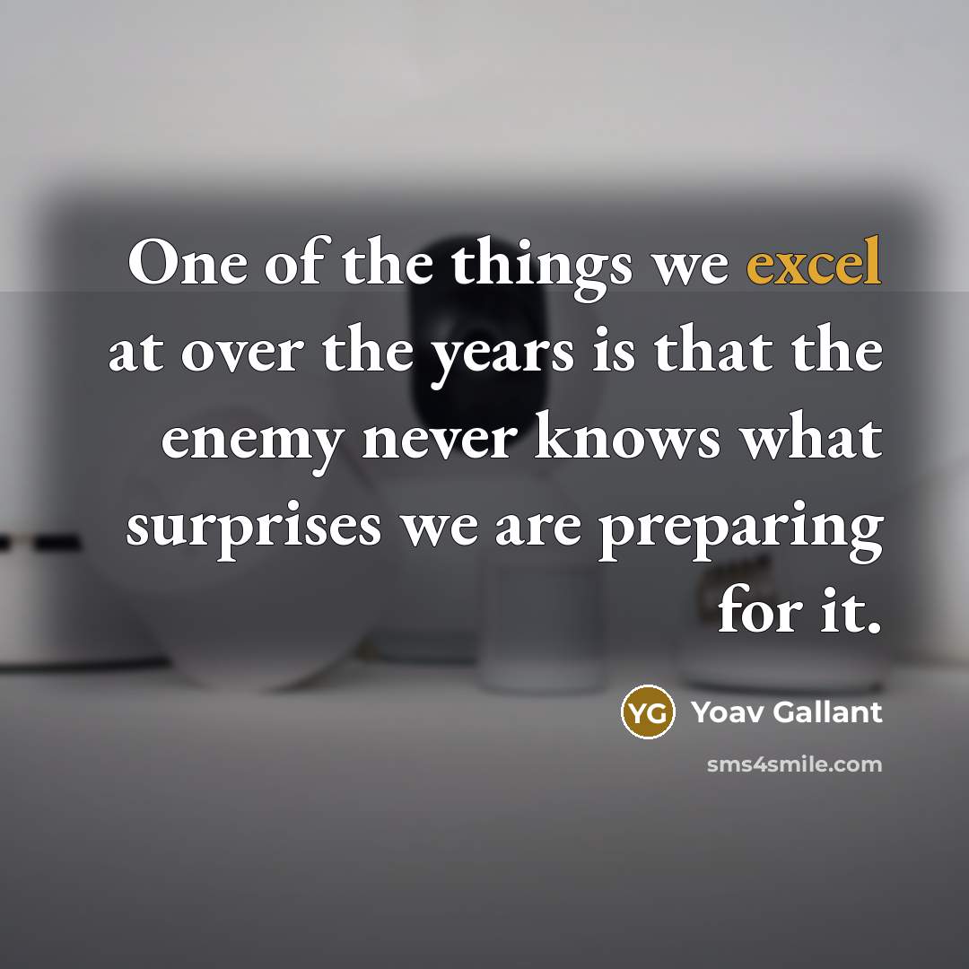 “One of the things we excel at over the years…” quote by Yoav Gallant