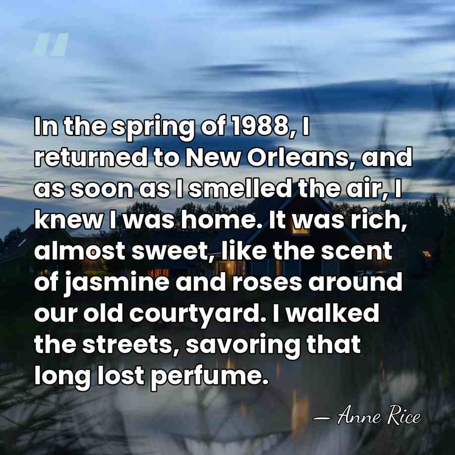 In the spring of 1988, I returned to New Orleans, and as&hellip; - Anne Rice