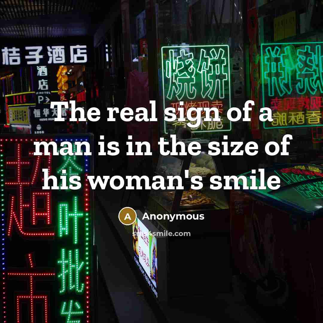 “The real sign of a man is in the size…” quote by Anonymous