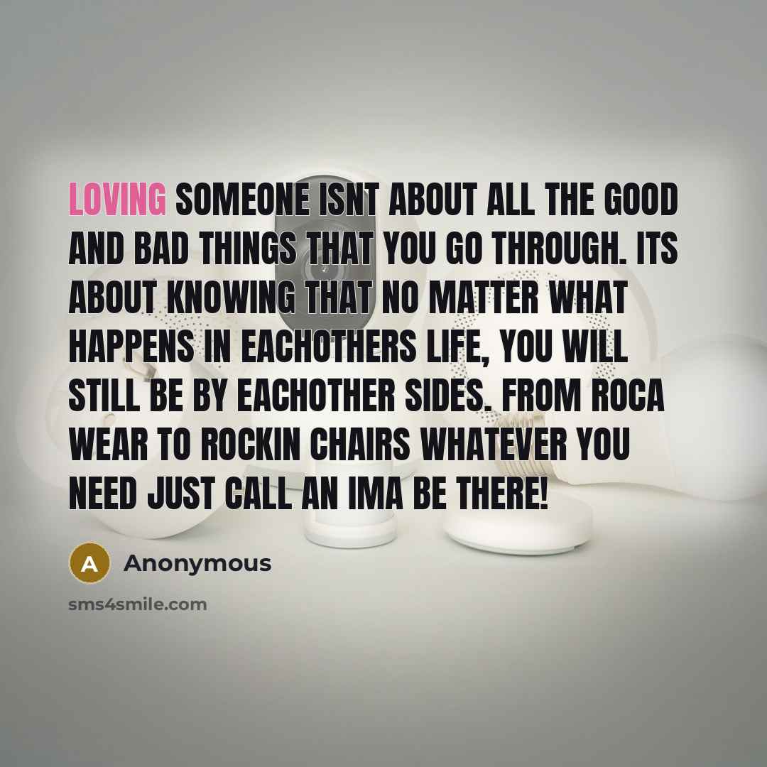 “Loving someone isnt about all the good and bad things…” quote by Anonymous