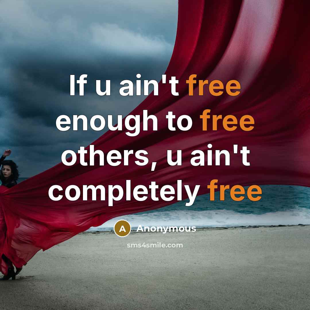 “If u ain't free enough to free others, u ain't…” quote by Anonymous