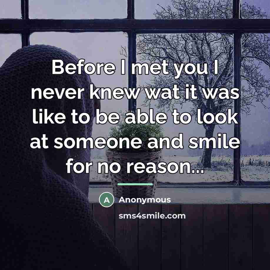 “Before I met you I never knew wat it was…” quote by Anonymous