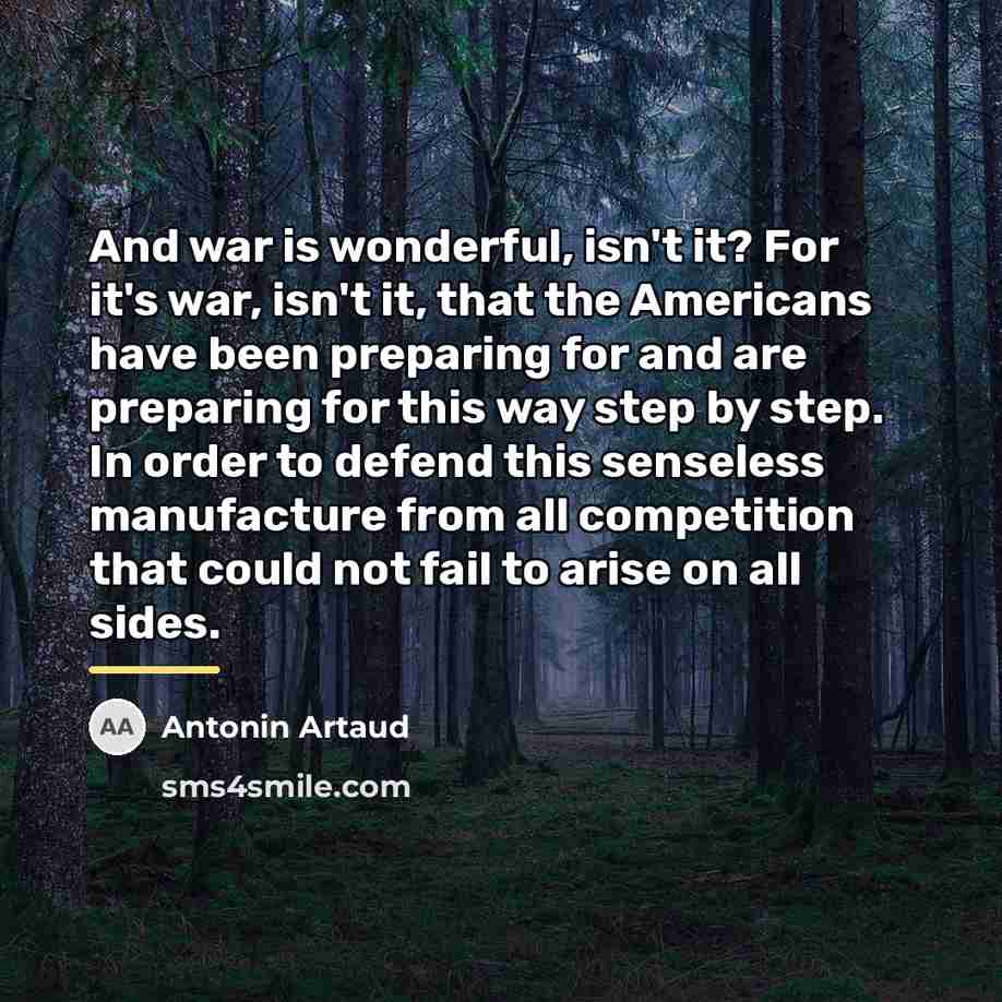 “And war is wonderful, isn't it? For it's war, isn't…” quote by Antonin Artaud
