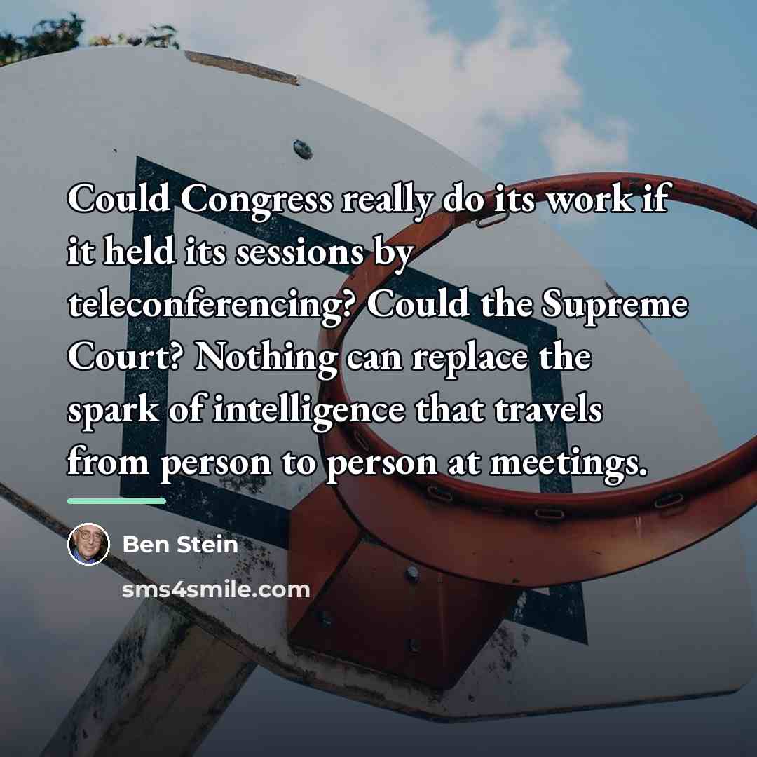 “Could Congress really do its work if it held its…” quote by Ben Stein