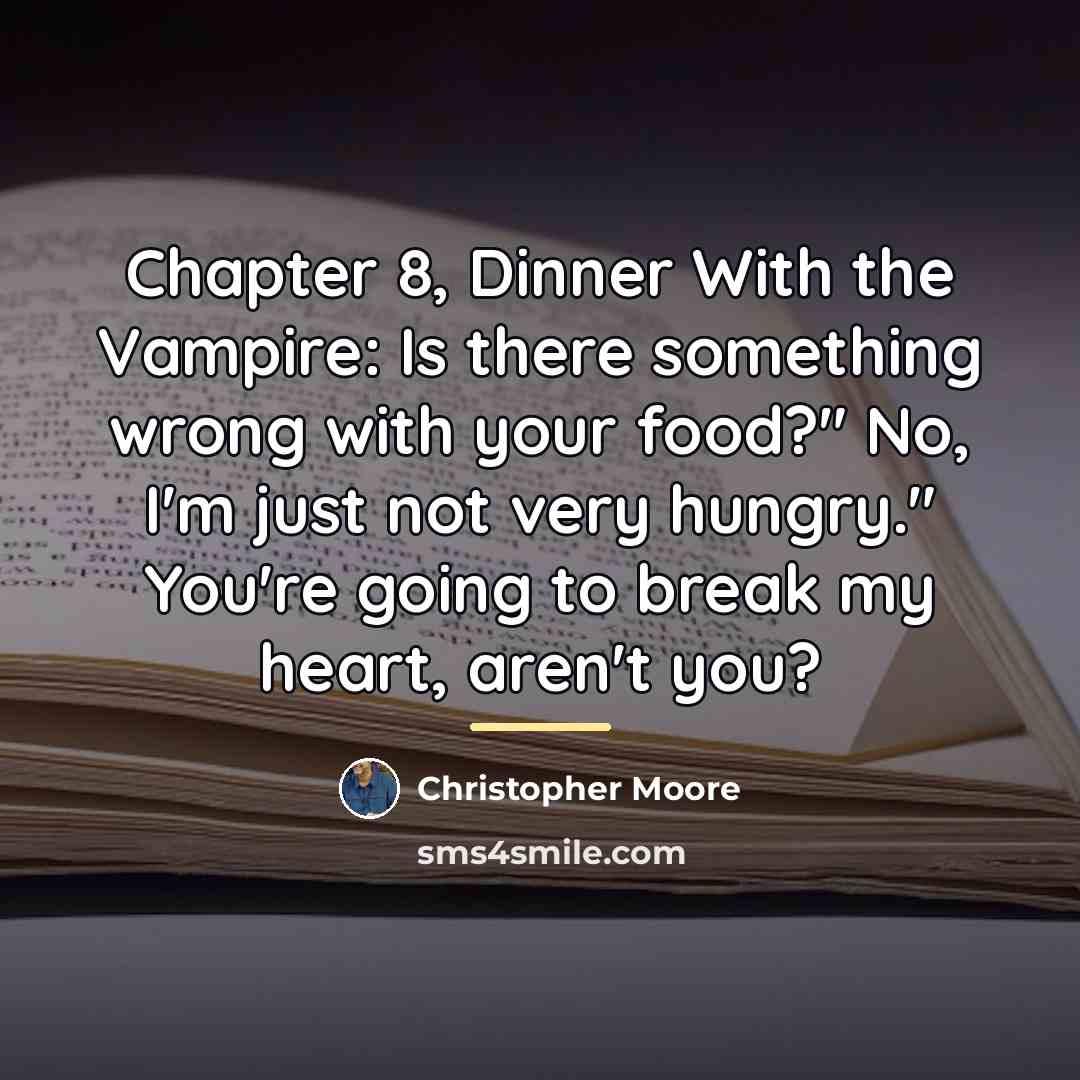 “Chapter 8, Dinner With the Vampire: Is there something wrong…” quote by Christopher Moore