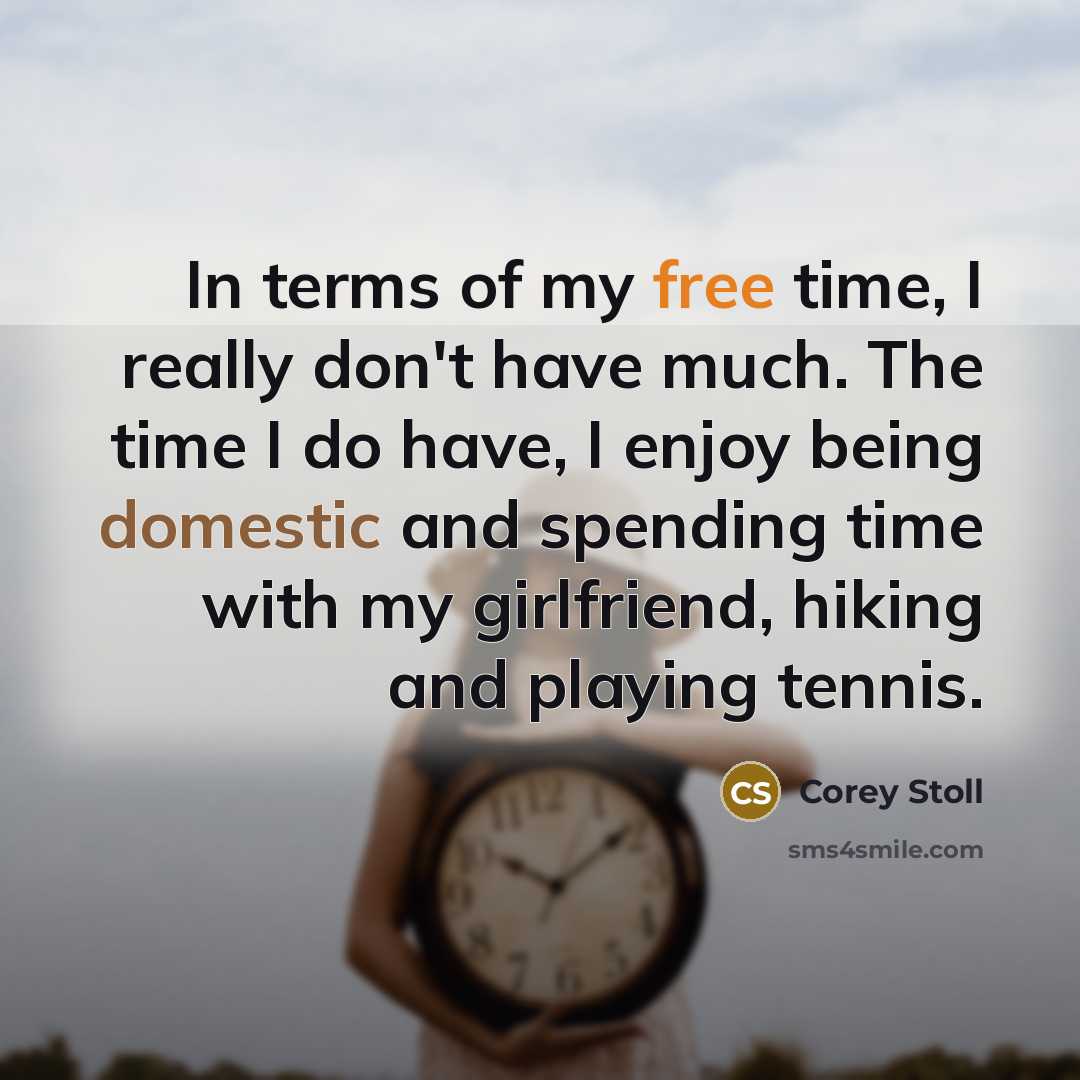 “In terms of my free time, I really don't have…” quote by Corey Stoll
