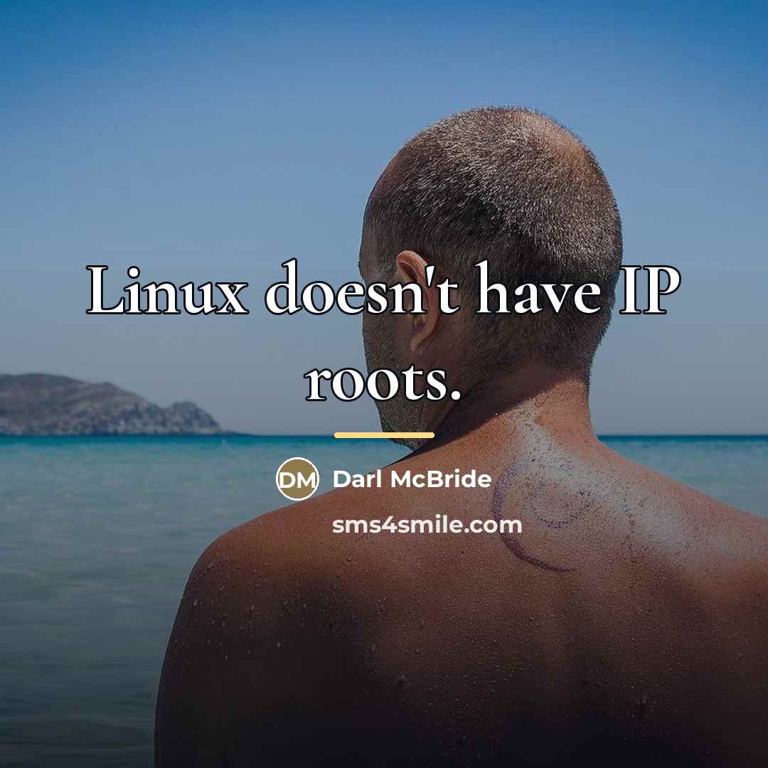 “Linux doesn't have IP roots.…” quote by Darl McBride