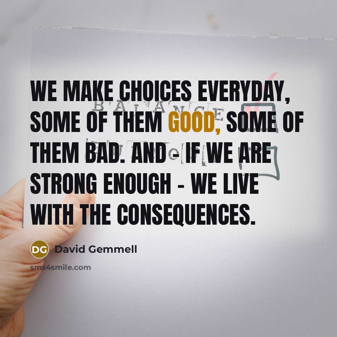 “We make choices everyday, some of them good, some of…” quote by David Gemmell