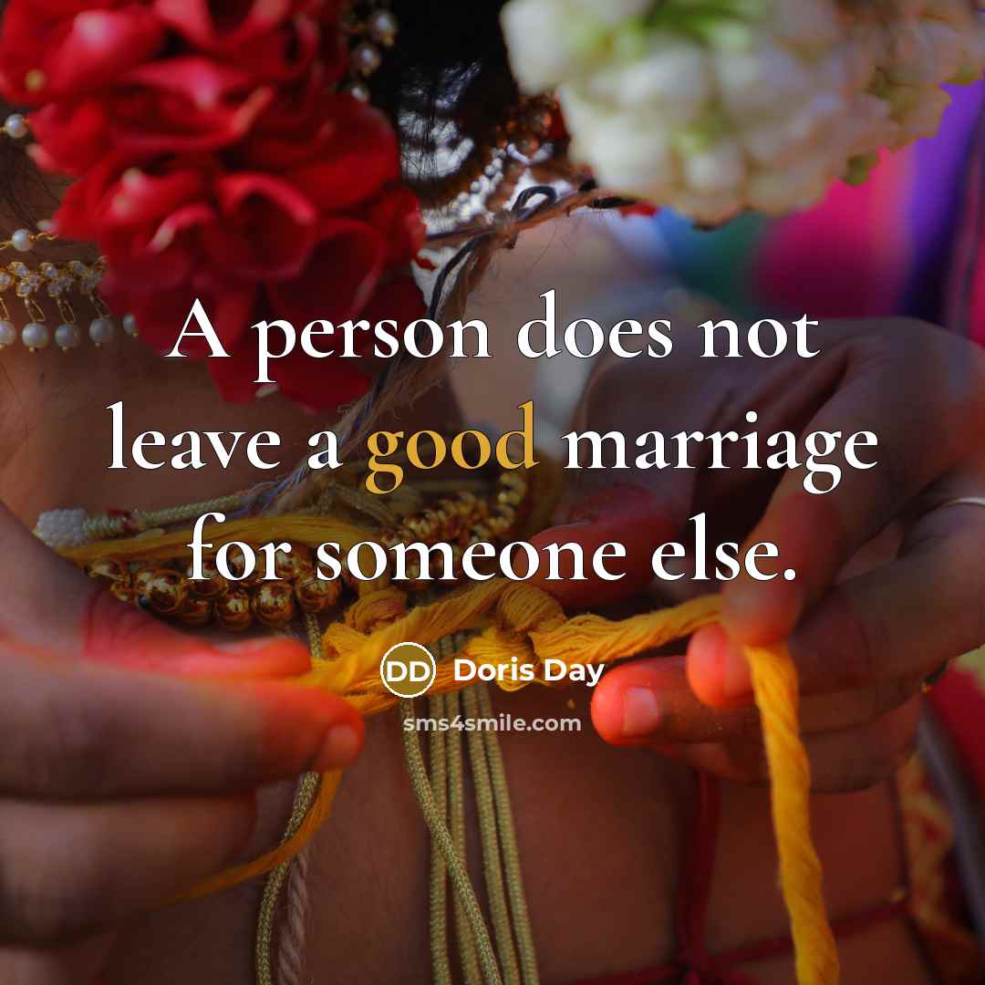 “A person does not leave a good marriage for someone…” quote by Doris Day