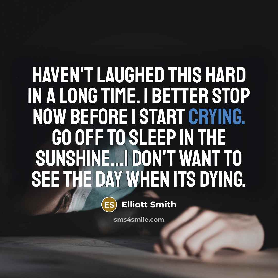 “Haven't laughed this hard in a long time. I better…” quote by Elliott Smith