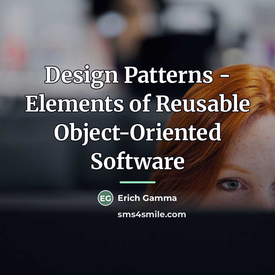 “Design Patterns - Elements of Reusable Object-Oriented Software…” quote by Erich Gamma