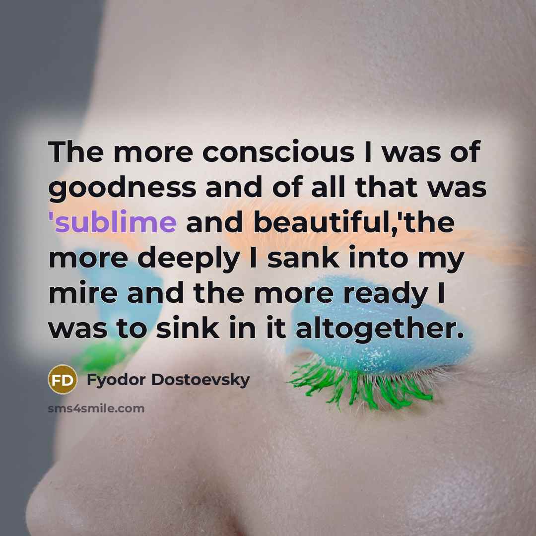 “The more conscious I was of goodness and of all…” quote by Fyodor Dostoevsky