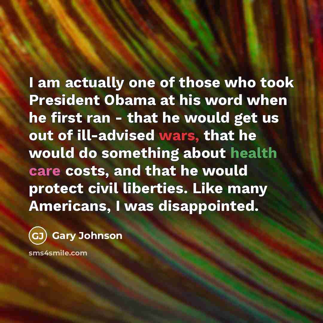 “I am actually one of those who took President Obama…” quote by Gary Johnson