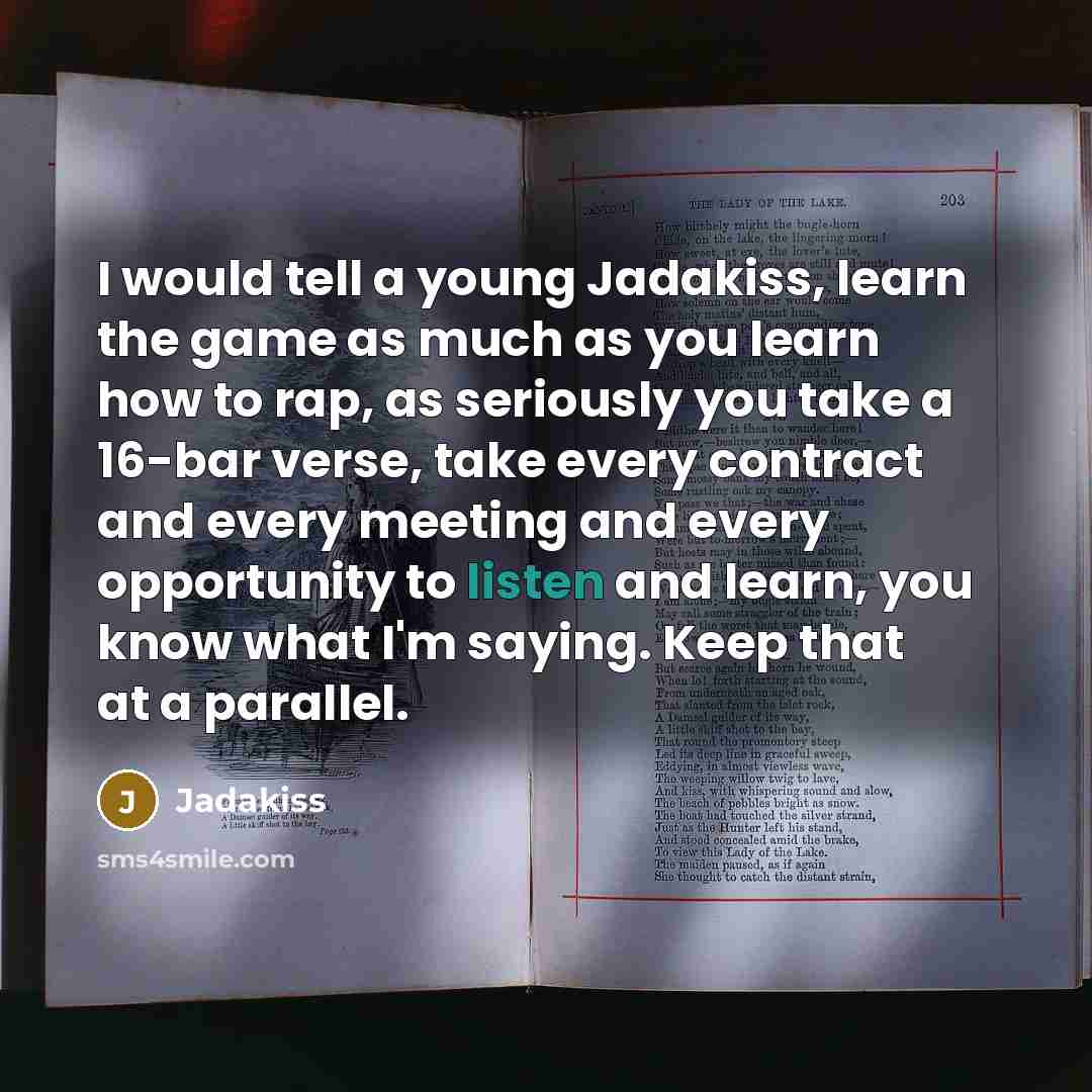 “I would tell a young Jadakiss, learn the game as…” quote by Jadakiss