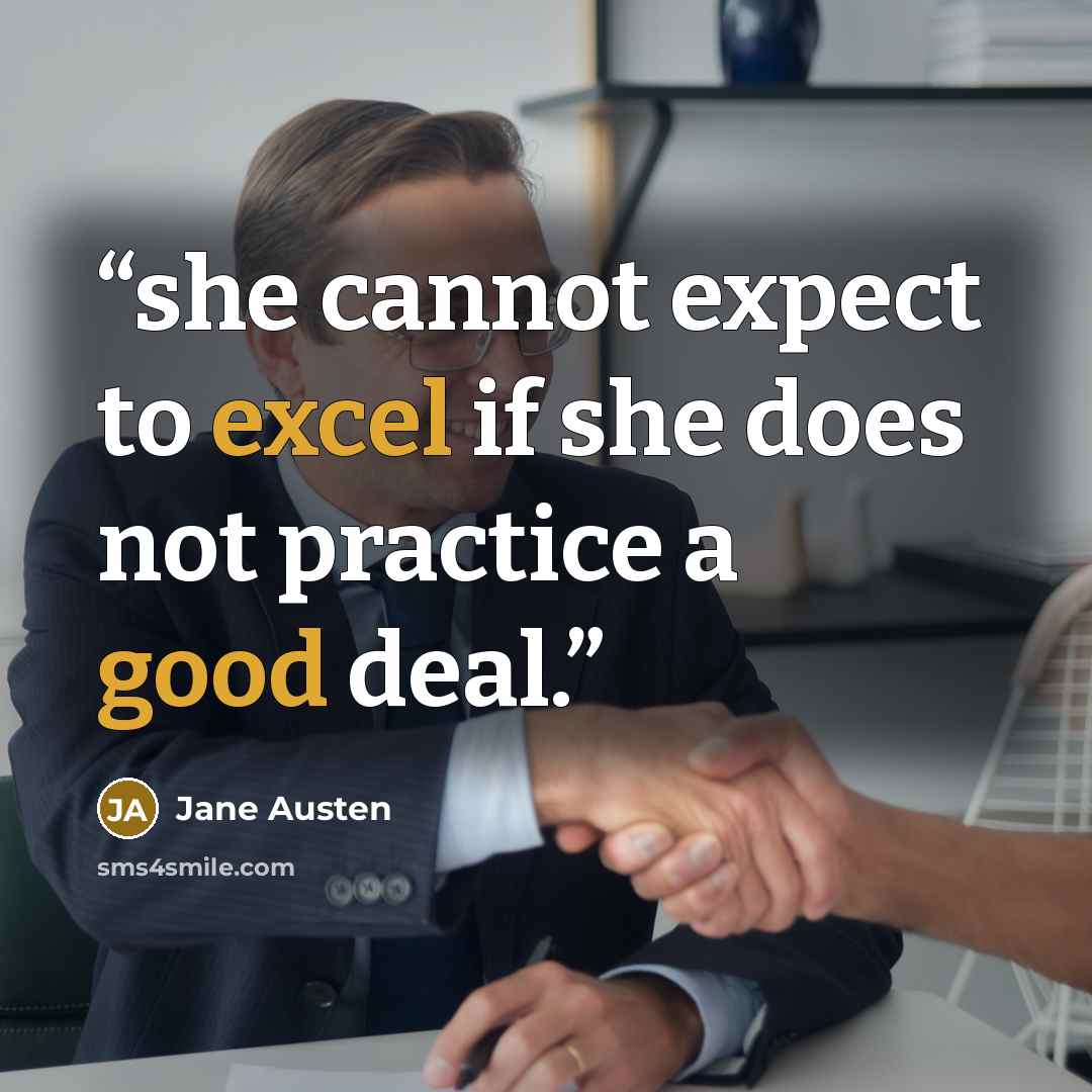 “she cannot expect to excel if she does not practice a good deal.” quote by Jane Austen
