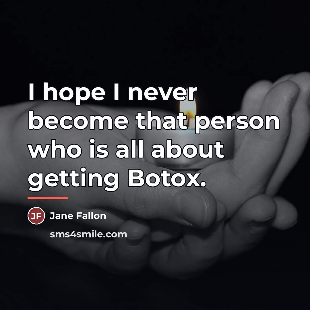 “I hope I never become that person who is all…” quote by Jane Fallon