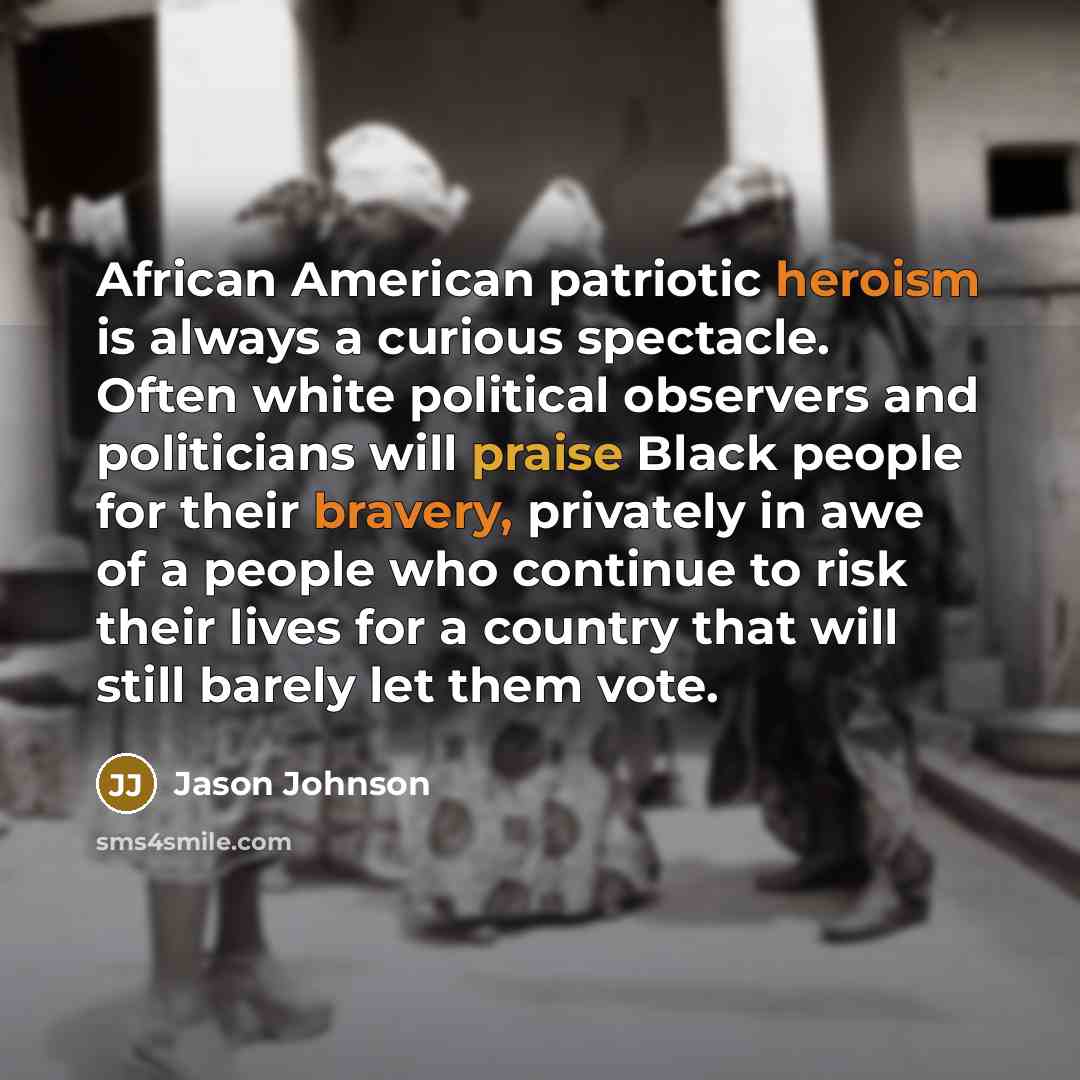 “African American patriotic heroism is always a curious spectacle. Often…” quote by Jason Johnson