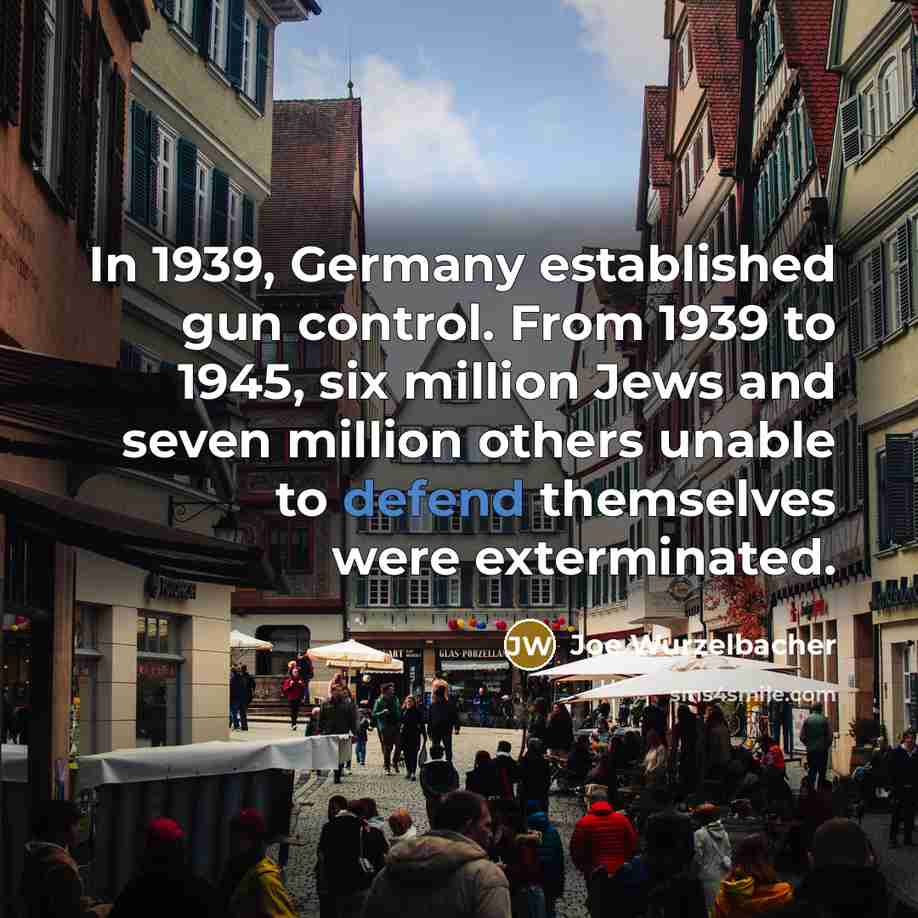 “In 1939, Germany established gun control. From 1939 to 1945,…” quote by Joe Wurzelbacher