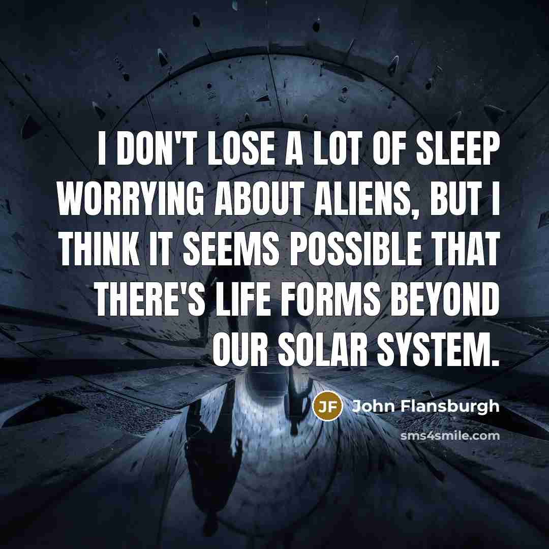 “I don't lose a lot of sleep worrying about aliens,…” quote by John Flansburgh