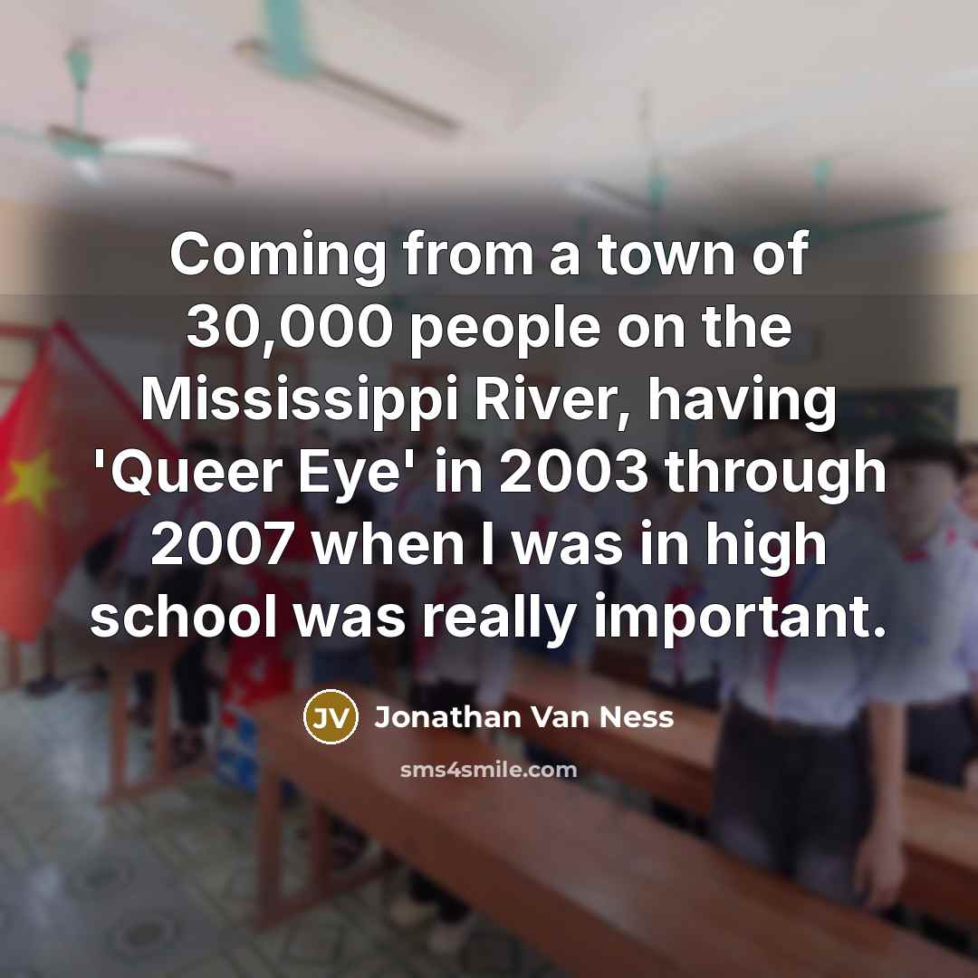 “Coming from a town of 30,000 people on the Mississippi…” quote by Jonathan Van Ness